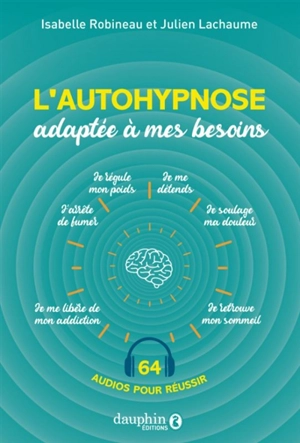 L'autohypnose adaptée à mes besoins : 64 audios pour réussir - Isabelle Robineau