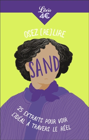 Osez (re)lire Sand : 25 extraits pour voir l'idéal à travers le réel - George Sand