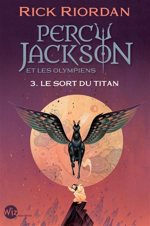 Percy Jackson et les Olympiens. Vol. 3. Le sort du Titan - Rick Riordan