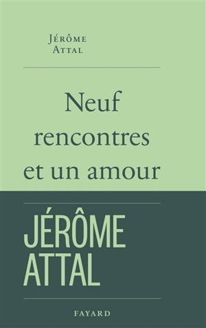 Neuf rencontres et un amour - Jérôme Attal