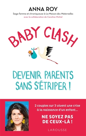 Baby clash : devenir parents sans s'étriper ! - Anna Roy