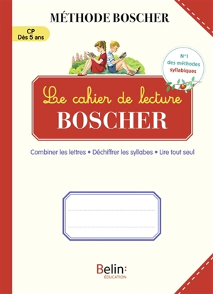 Le cahier de lecture Boscher : combiner les lettres, déchiffrer les syllabes, lire tout seul : CP, dès 5 ans - Gérard Sansey