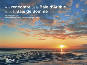 A la rencontre de la baie d'Authie et de la baie de Somme - Philippe Beylac