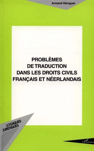 Problèmes de traduction dans les droits civils français et néerlandais - Armand Héroguel