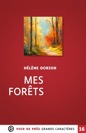 Mes forêts. Le paysage, l'intime, la poésie - Hélène Dorion