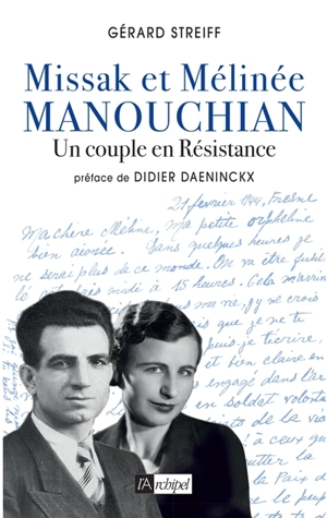 Missak et Mélinée Manouchian : un couple en Résistance - Gérard Streiff