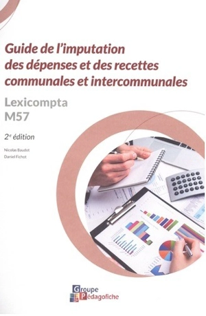 Guide de l'imputation des dépenses et des recettes communales et intercommunales : lexicompta M57 - Nicolas Baudot