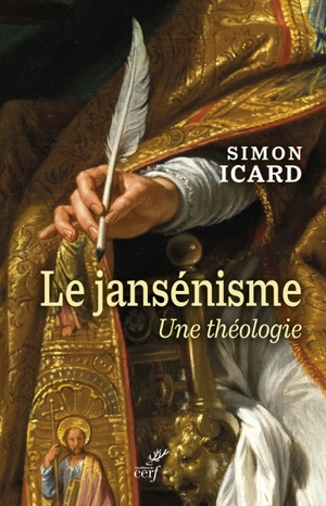 Le jansénisme : une théologie - Simon Icard