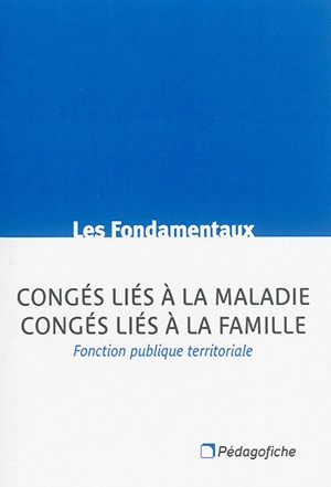 Congés liés à la maladie, congés liés à la famille : fonction publique territoriale - Sophie Hurtrez