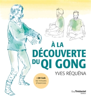 A la découverte du qi gong - Yves Réquéna