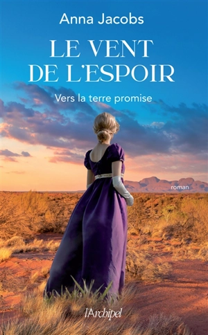 Le vent de l'espoir. Vol. 1. Vers la terre promise - Anna Jacobs