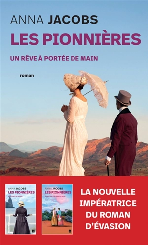 Les pionnières. Vol. 3. Un rêve à portée de main - Anna Jacobs