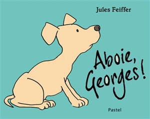 Aboie, Georges ! - Jules Feiffer