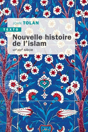 Nouvelle histoire de l'islam : VIIe-XXIe siècle - John Tolan