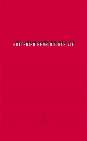 Double vie. En relisant Double vie - Gottfried Benn