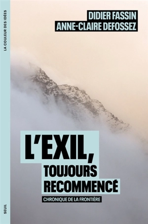 L'exil, toujours recommencé : chronique de la frontière - Didier Fassin