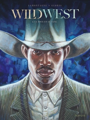Wild west. Vol. 4. La boue et le sang - Thierry Gloris