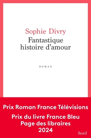 Fantastique histoire d'amour - Sophie Divry