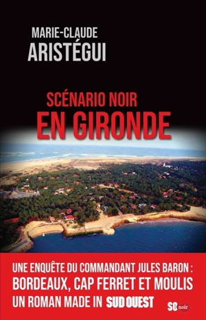 Scénario noir en Gironde - Marie-Claude Aristégui