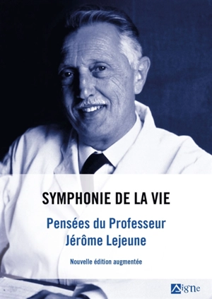 Symphonie de la vie : pensées du professeur Jérôme Lejeune - Jérôme Lejeune