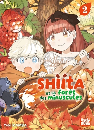 Shiita et la forêt des minuscules. Vol. 2 - Yuki Kamba