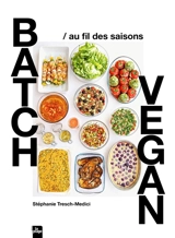 Batch vegan : au fil des saisons - Stéphanie Tresch-Medici