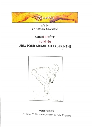 Ficelle, n° 154. Sobrébriété. Aria pour Ariane au labyrinthe - Christian Cavaillé