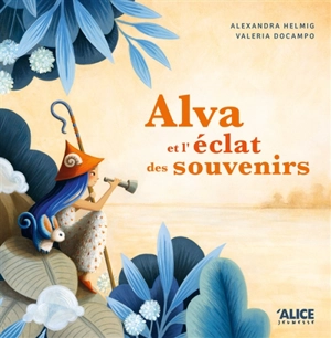 Alva et l'éclat des souvenirs - Alexandra Helmig