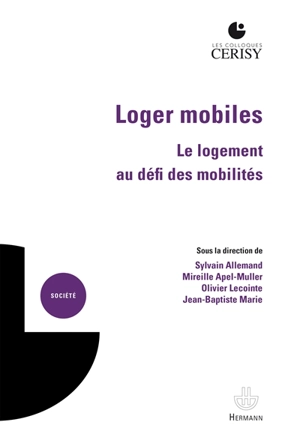 Loger mobiles : le logement au défi des mobilités : actes du colloque de Cerisy, du 10 au 16 juin 2022 - Centre culturel international (Cerisy-la-Salle, Manche). Colloque (2022)