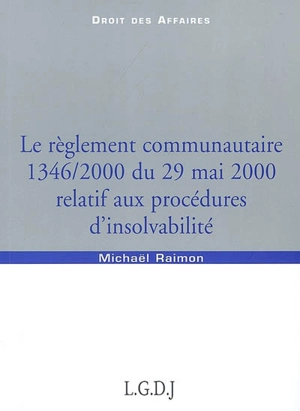 Le règlement communautaire 1346-2000 du 29 mai relatif aux procédures d'insolvabilité - Michaël Raimon