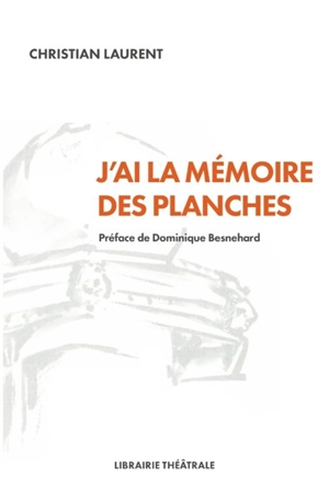 J'ai la mémoire des planches - Christian Laurent