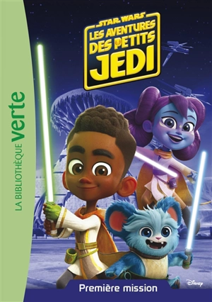 Star Wars : les aventures des petits Jedi. Vol. 1. Première mission - Christelle Chatel