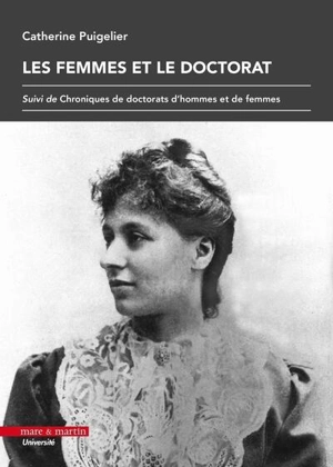 Les femmes et le doctorat. Chroniques de doctorats d'hommes et de femmes - Catherine Puigelier