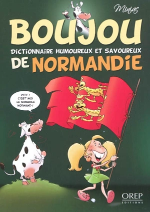 Boujou de Normandie : dictionnaire humoureux et savoureux - Jean-François Miniac