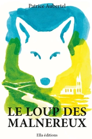 Le loup des Malnereux - Patrice Aubertel