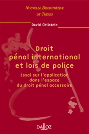 Droit pénal international et lois de police : essai sur l'application dans l'espace du droit pénal accessoire - David Chilstein