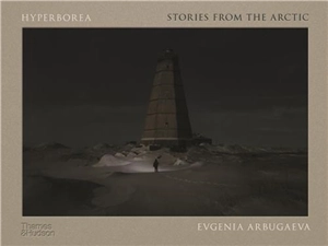 Evgenia Arbugaeva Hyperborea - Evgenia Arbugaeva