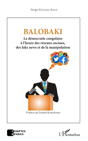 Balobaki : la démocratie congolaise à l'heure des réseaux sociaux, des fake news et de la manipulation - Ange Kasongo Adihe