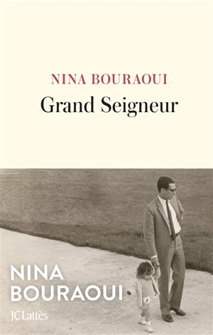 Grand seigneur - Nina Bouraoui