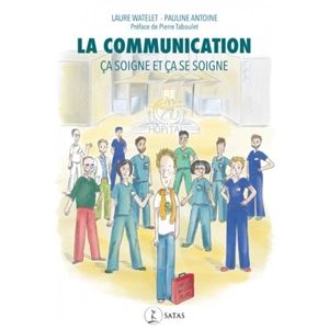 La communication : ça soigne et ça se soigne - Laure Watelet