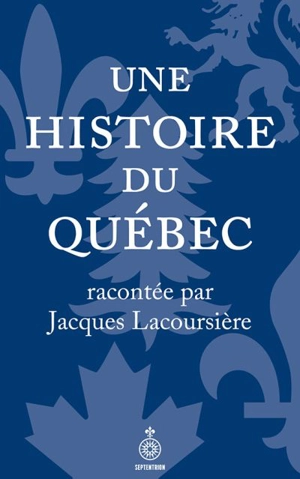 Une histoire du Québec racontée par Jacques Lacoursière : Nouvelle édition - Jacques Lacoursière