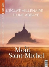 Homme nouveau (L'), hors série, n° 52-53. Le Mont-Saint-Michel : l'éclat millénaire d'une abbaye