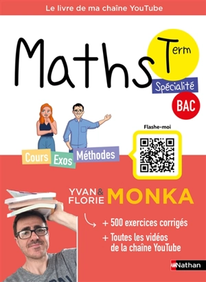 Maths terminale spécialité, bac : cours, exos, méthodes : le livre de ma chaîne YouTube - Yvan Monka