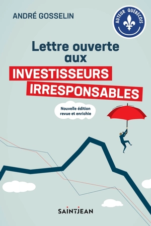 Lettre ouverte aux investisseurs irresponsables - André Gosselin