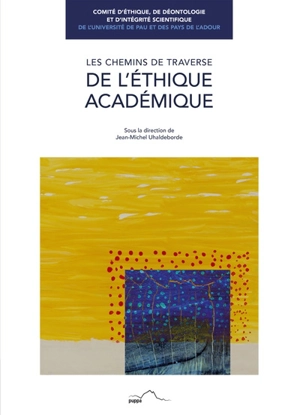 Les chemins de traverse de l'éthique académique : des injonctions générales aux initiatives locales - Comité d'éthique, de déontologie et d'intégrité scientifique de l'université de Pau et des pays de l'Adour