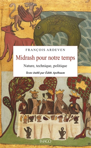 Midrash pour notre temps : nature, technique, politique - François Ardeven