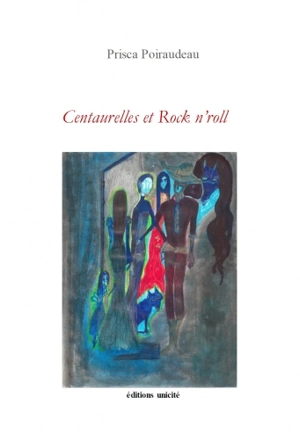 Centaurelles et rock n'roll - Prisca Poiraudeau