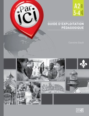 Par ici : guide d'exploitation pédagogique : A2 / 3-4 - Dault, Caroline