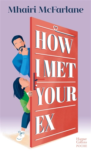 How I met your ex - Mhairi McFarlane