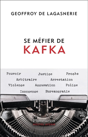 Se méfier de Kafka - Geoffroy de Lagasnerie